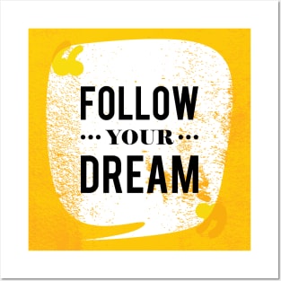 Follow your dream T-shirt Posters and Art